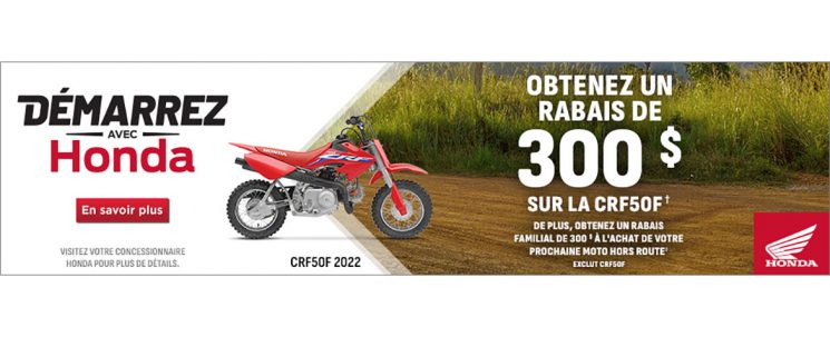 Obtenez un rabais de 300$ sur la CRF50F et un autre 300$ sur la 2e moto CRF110F – CRF250F