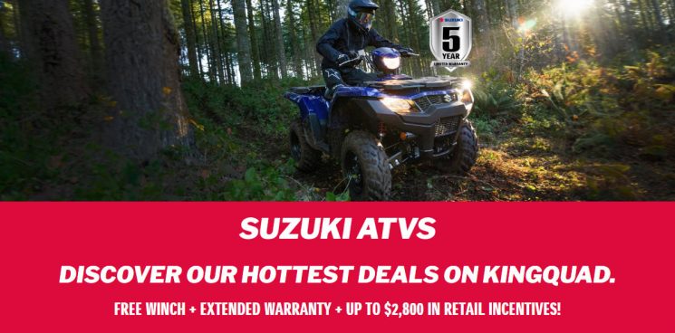 Suzuki ATV Free Winch + Extended Warranty + Up to 2800$ in Retail Incentives!