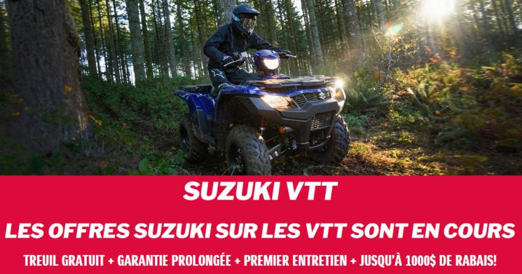 VTT Suzuki Treuil Gratuit + Garantie Prolongée + Premier Entretien + Jusqu’à 1000$ de Rabais